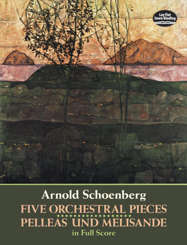Schoenberg Five Orchestral Pieces and Pelleas und Melisande in Full Score