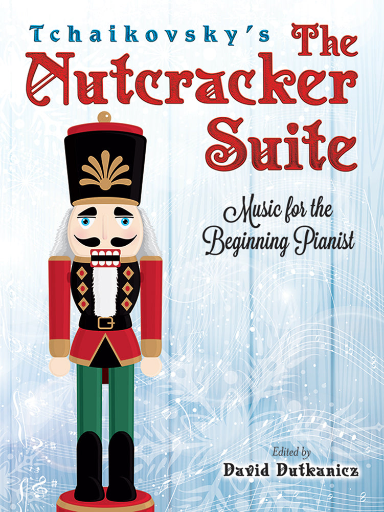 Tchaikovsky The Nutcracker Suite: Music for the Beginning Pianist With Downloadable MP3s