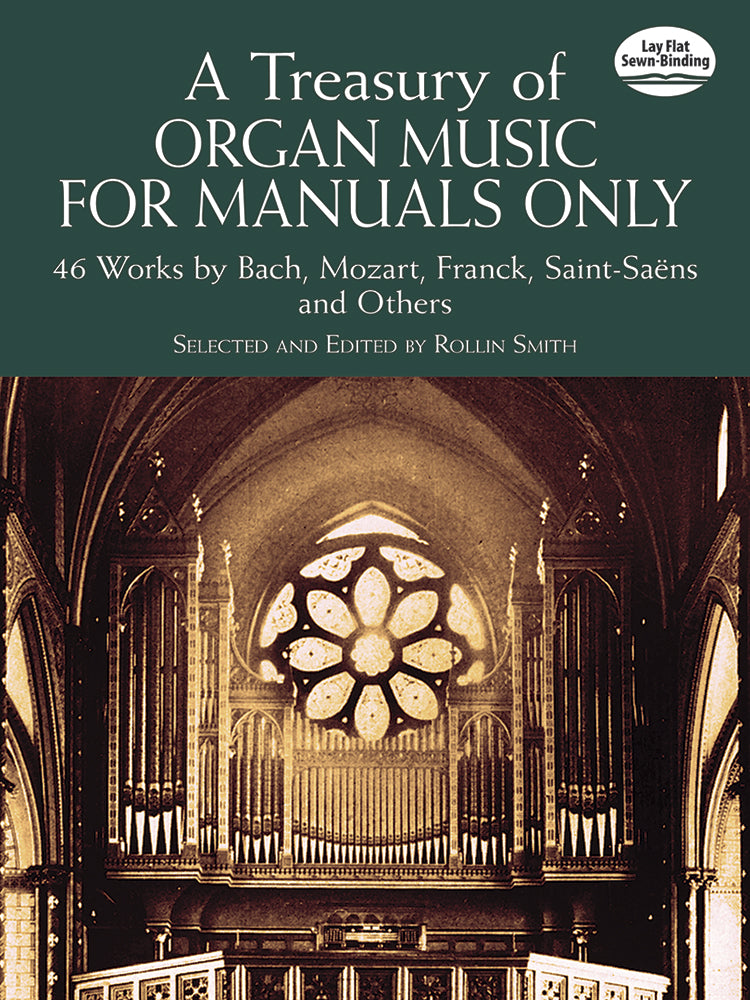 A Treasury of Organ Music for Manuals Only: 46 Works by Bach, Mozart, Franck, Saint-Saëns and Others
