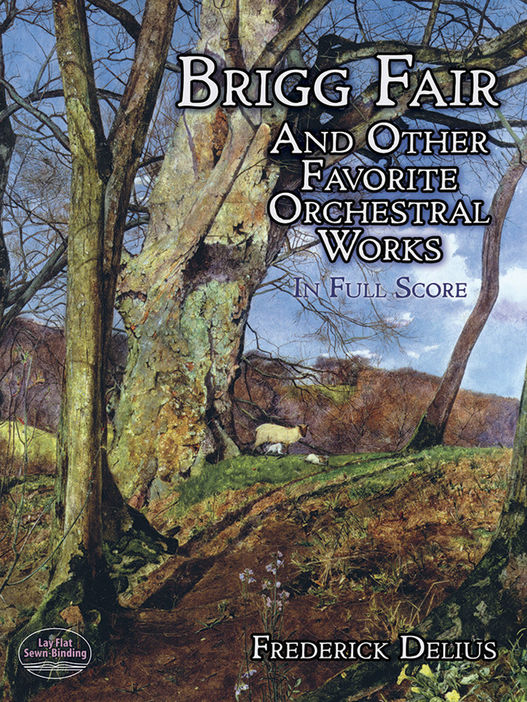 Delius Brigg Fair and Other Favorite Orchestral Works in Full Score