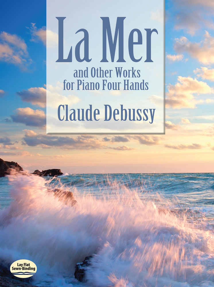 Debussy La Mer and Other Works for Piano Four Hands