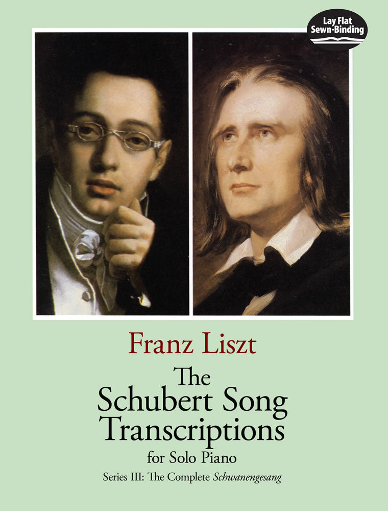 Liszt The Schubert Song Transcriptions for Solo Piano/Series III: The Complete Schwanengesang