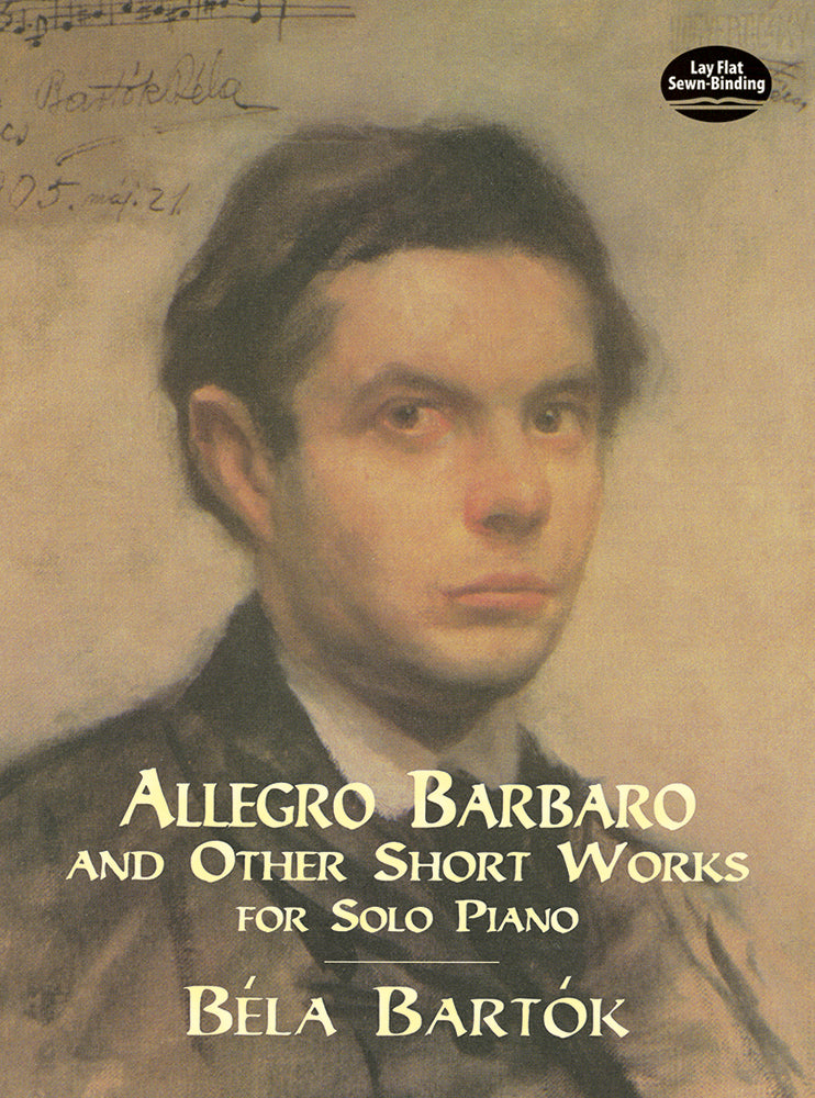 Bartok Allegro Barbaro and Other Short Works for Solo Piano