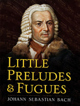 Bach Little Preludes and Fugues